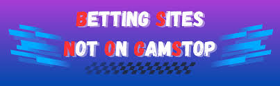 Explore Premier Betting Sites Not on Gamstop for Better Wagering Options Explore Premier Betting Sites Not on Gamstop for Better Wagering Options